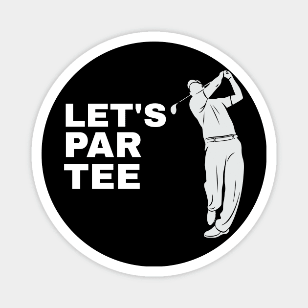 Let's Par Tee Golfer Golfing - Funny Golf Magnet by fromherotozero